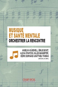 Couverture des Actues du Colloque Musique et Santé Mentale Orchestrer la Rencontre 2020 édité chez Champs Social